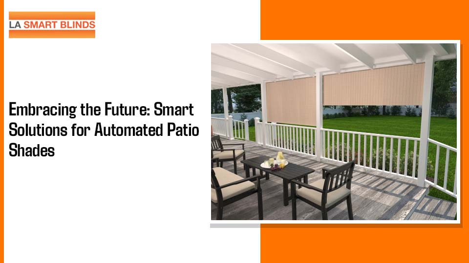 Embracing The Future: Smart Solutions For Automated Patio Shades
