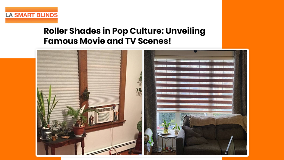 Roller Shades in Pop Culture: Unveiling Famous Movie and TV Scenes!